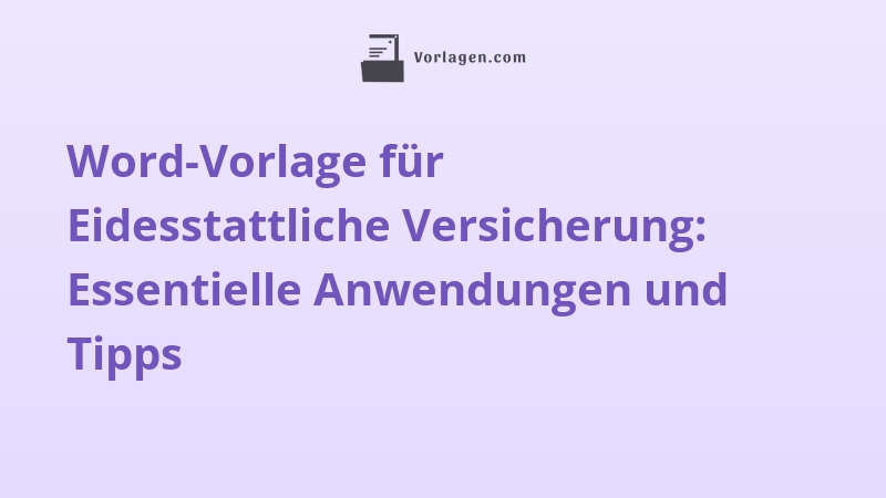 Word-Vorlage für Eidesstattliche Versicherung: Essentielle Anwendungen und Tipps