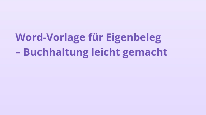 Word-Vorlage für Eigenbeleg – Buchhaltung leicht gemacht