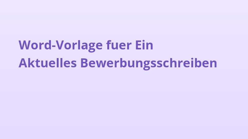 Word-Vorlage fuer Ein Aktuelles Bewerbungsschreiben