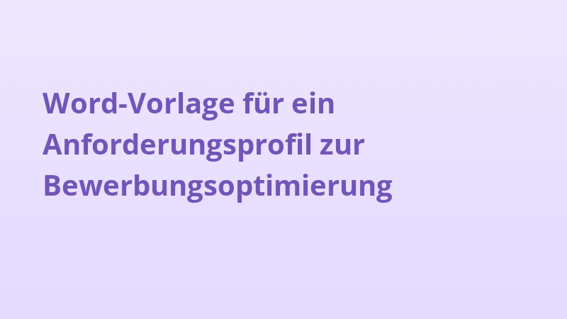 Word-Vorlage für ein Anforderungsprofil zur Bewerbungsoptimierung