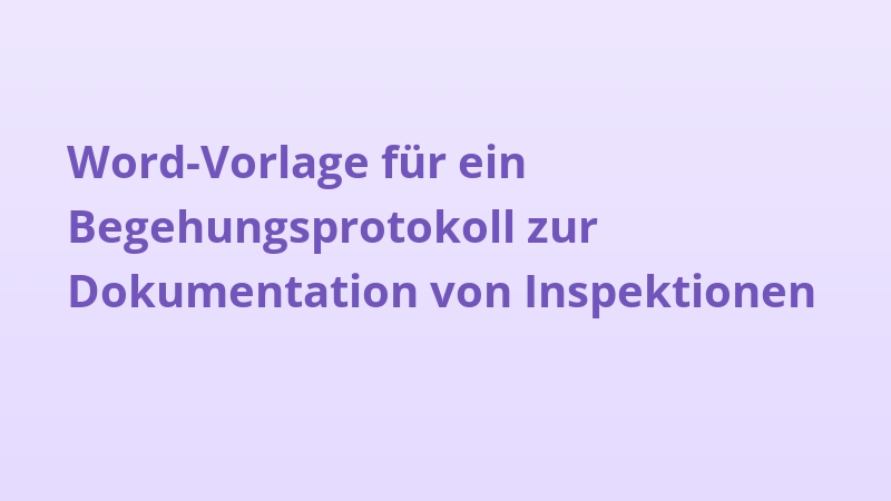 Word-Vorlage für ein Begehungsprotokoll zur Dokumentation von Inspektionen