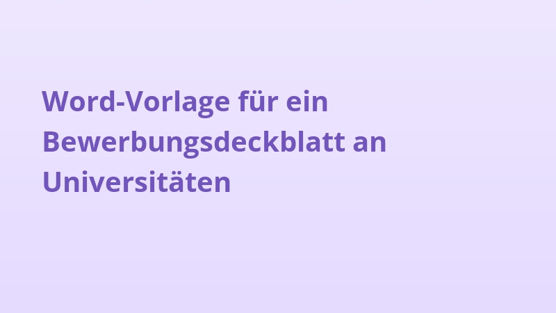 Word-Vorlage für ein Bewerbungsdeckblatt an Universitäten
