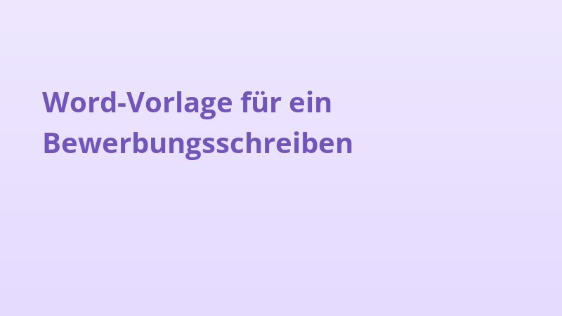 Word-Vorlage für ein Bewerbungsschreiben