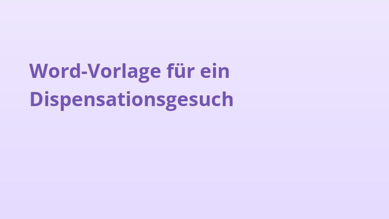 Word-Vorlage für ein Dispensationsgesuch