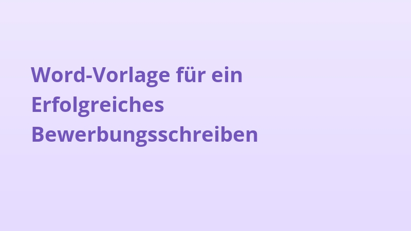 Word-Vorlage für ein Erfolgreiches Bewerbungsschreiben