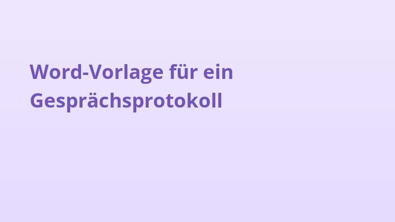 Word-Vorlage für ein Gesprächsprotokoll