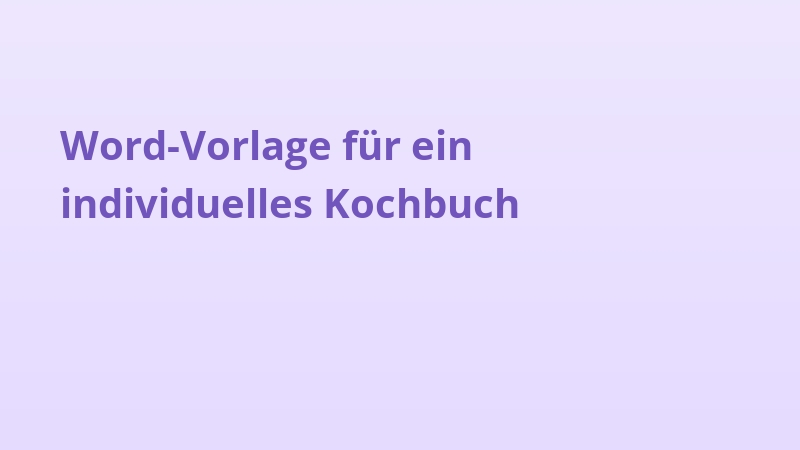 Word-Vorlage für ein individuelles Kochbuch
