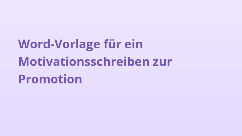 Word-Vorlage für ein Motivationsschreiben zur Promotion