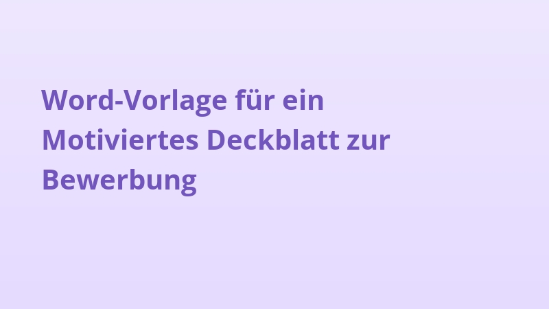 Word-Vorlage für ein Motiviertes Deckblatt zur Bewerbung