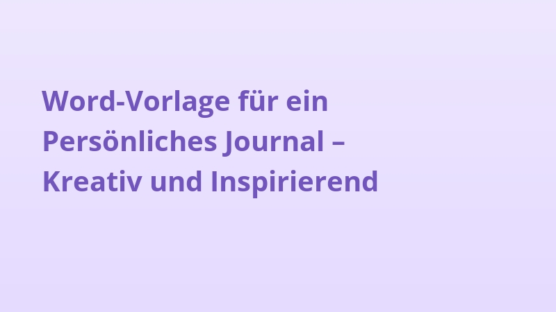 Word-Vorlage für ein Persönliches Journal – Kreativ und Inspirierend
