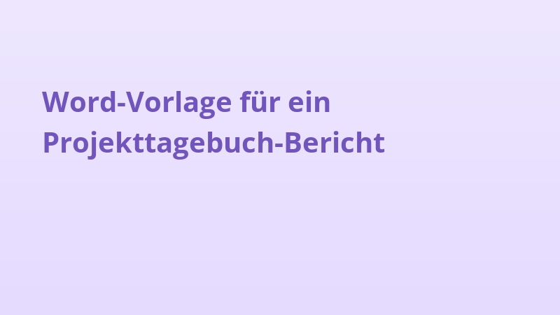 Word-Vorlage für ein Projekttagebuch-Bericht