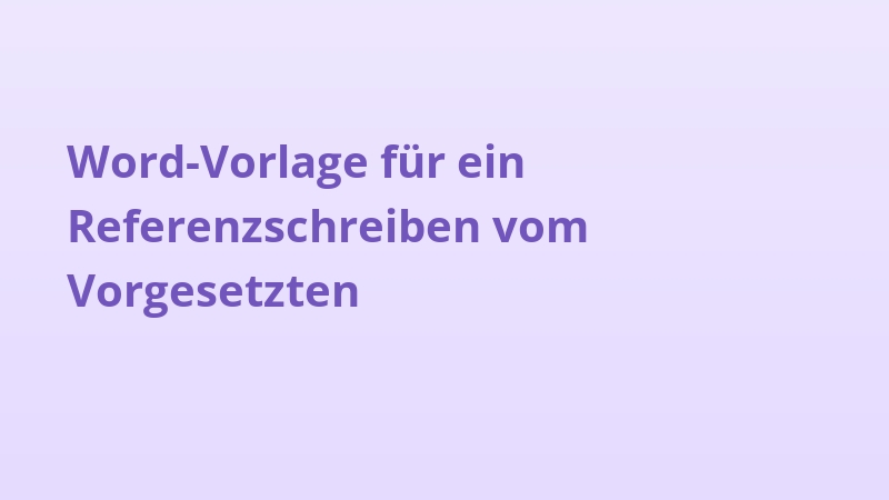 Word-Vorlage für ein Referenzschreiben vom Vorgesetzten