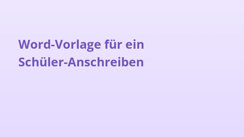 Word-Vorlage für ein Schüler-Anschreiben