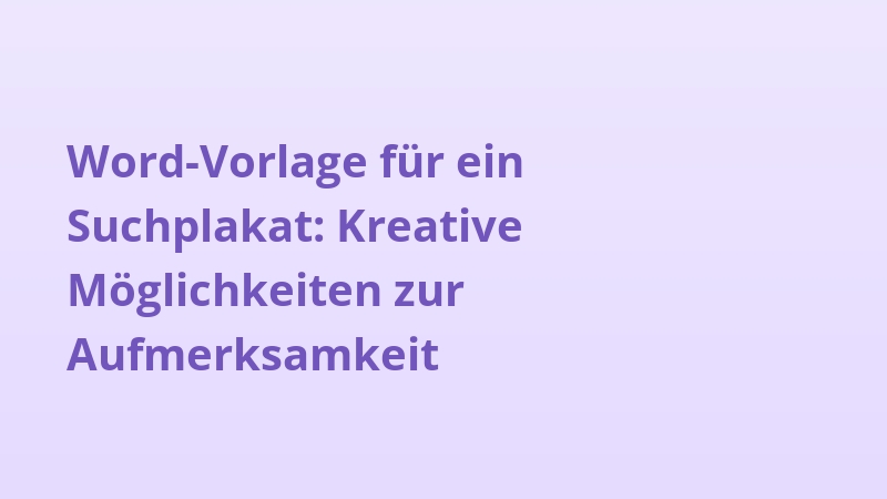 Word-Vorlage für ein Suchplakat: Kreative Möglichkeiten zur Aufmerksamkeit