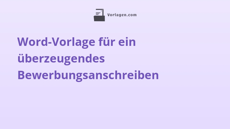 Word-Vorlage für ein überzeugendes Bewerbungsanschreiben