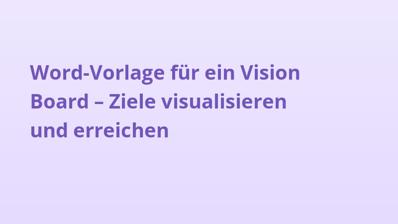 Word-Vorlage für ein Vision Board – Ziele visualisieren und erreichen