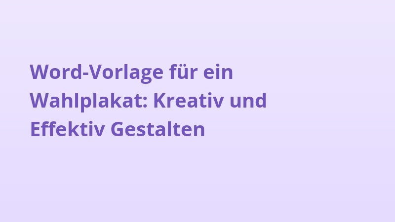 Word-Vorlage für ein Wahlplakat: Kreativ und Effektiv Gestalten