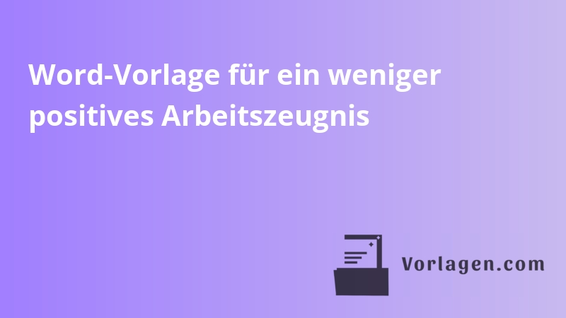 Word-Vorlage für ein weniger positives Arbeitszeugnis