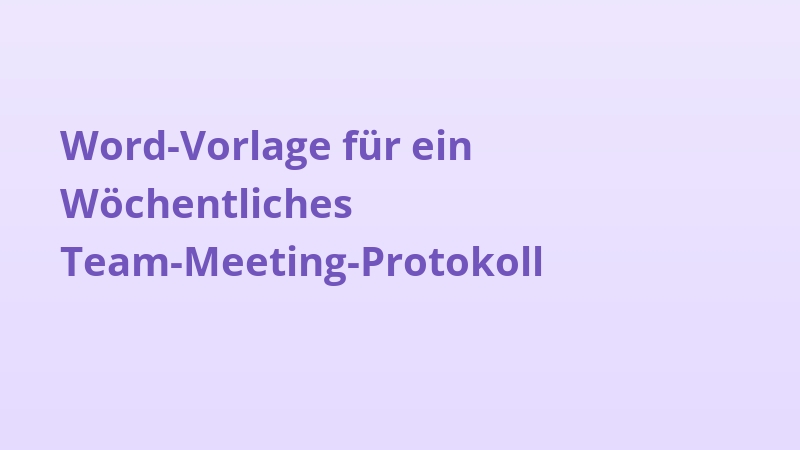 Word-Vorlage für ein Wöchentliches Team-Meeting-Protokoll