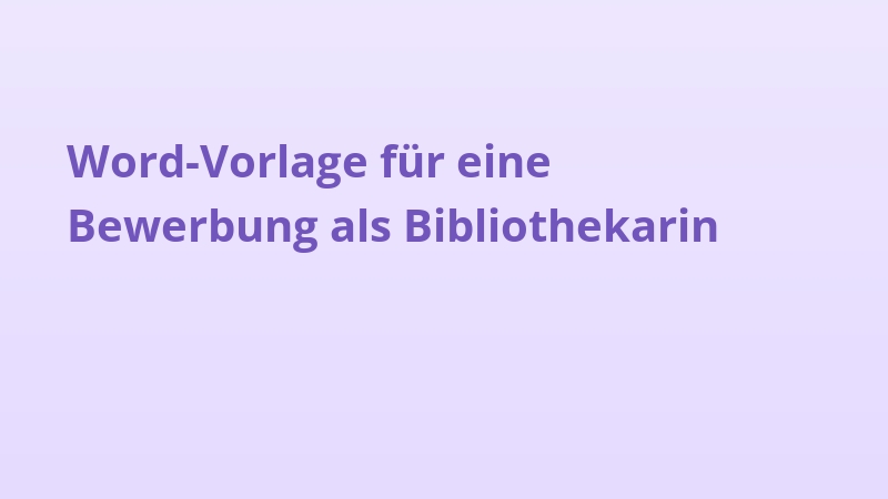 Word-Vorlage für eine Bewerbung als Bibliothekarin