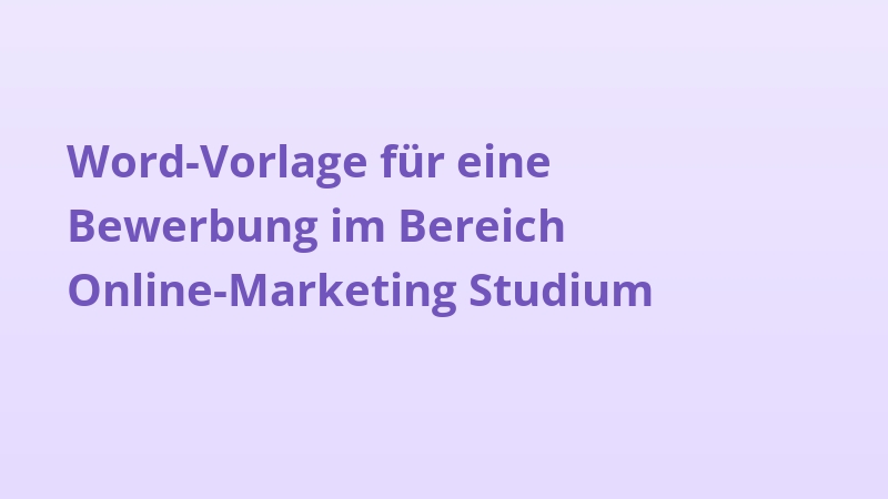 Word-Vorlage für eine Bewerbung im Bereich Online-Marketing Studium