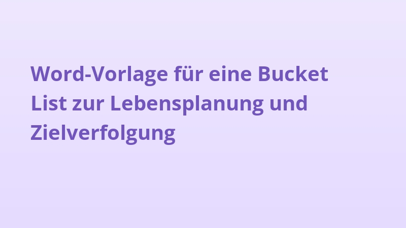 Word-Vorlage für eine Bucket List zur Lebensplanung und Zielverfolgung