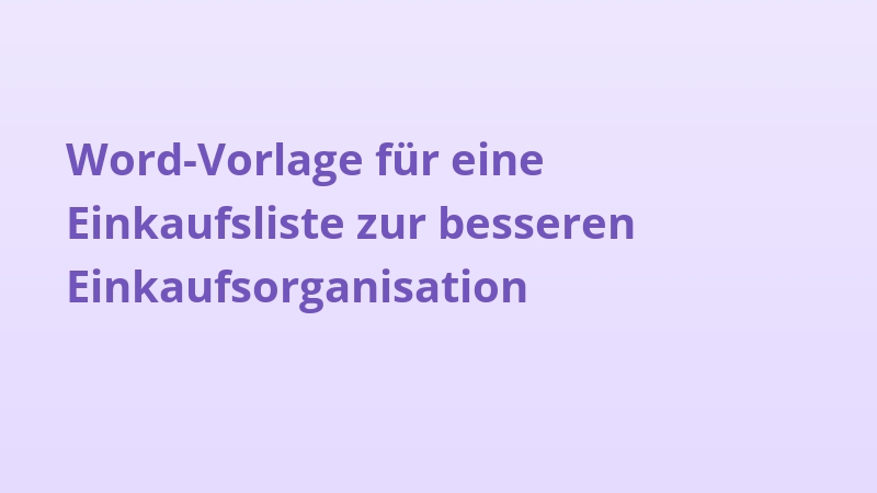 Word-Vorlage für eine Einkaufsliste zur besseren Einkaufsorganisation