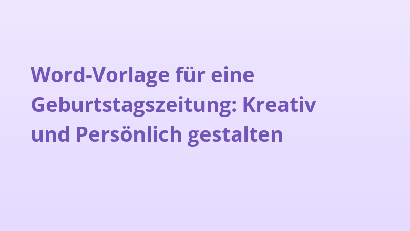 Word-Vorlage für eine Geburtstagszeitung: Kreativ und Persönlich gestalten