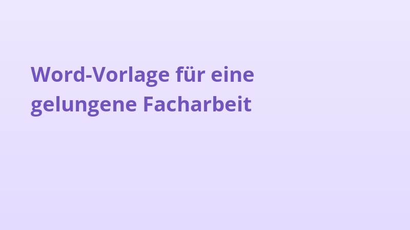 Word-Vorlage für eine gelungene Facharbeit