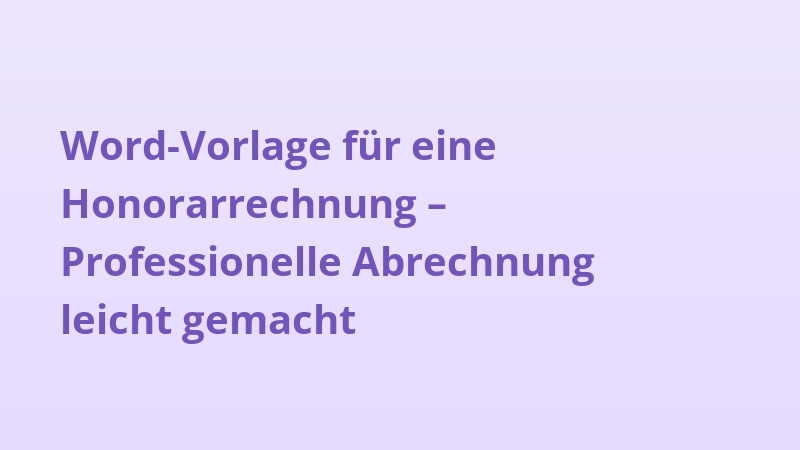 Word-Vorlage für eine Honorarrechnung – Professionelle Abrechnung leicht gemacht