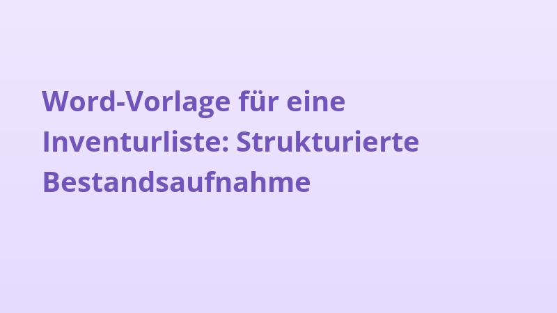 Word-Vorlage für eine Inventurliste: Strukturierte Bestandsaufnahme
