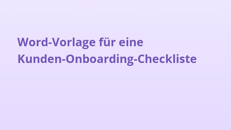 Word-Vorlage für eine Kunden-Onboarding-Checkliste