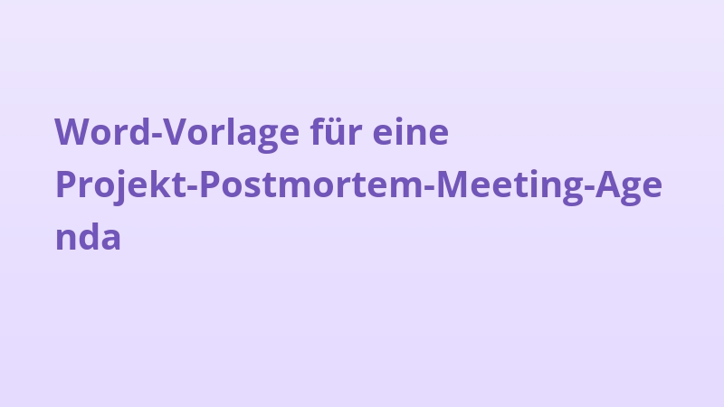Word-Vorlage für eine Projekt-Postmortem-Meeting-Agenda