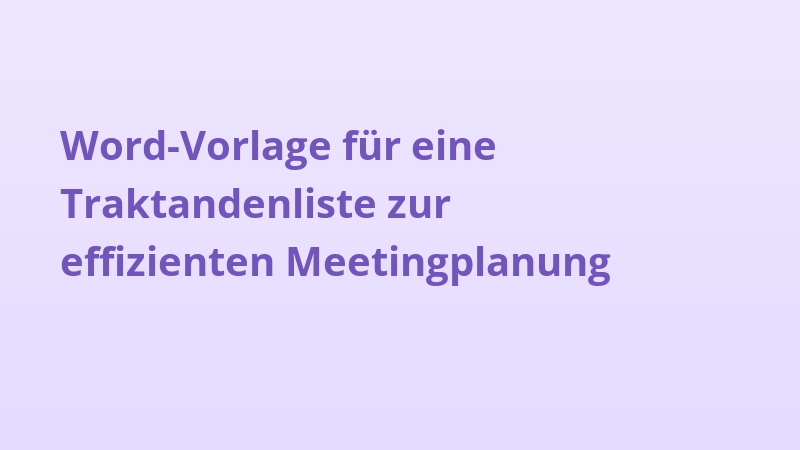 Word-Vorlage für eine Traktandenliste zur effizienten Meetingplanung