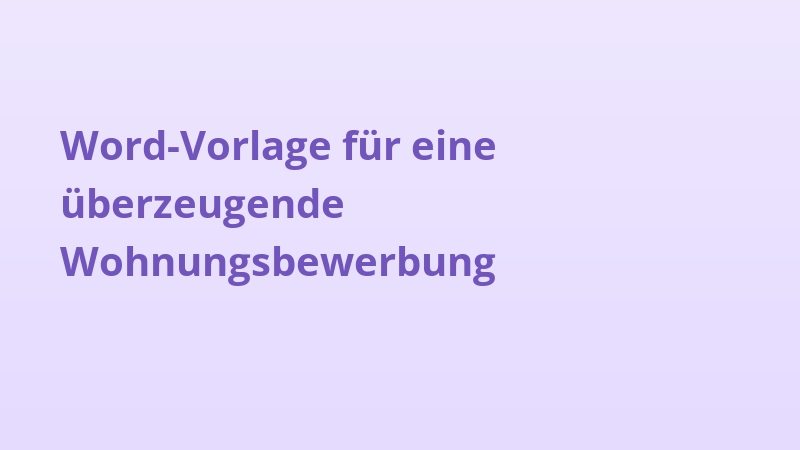 Word-Vorlage für eine überzeugende Wohnungsbewerbung