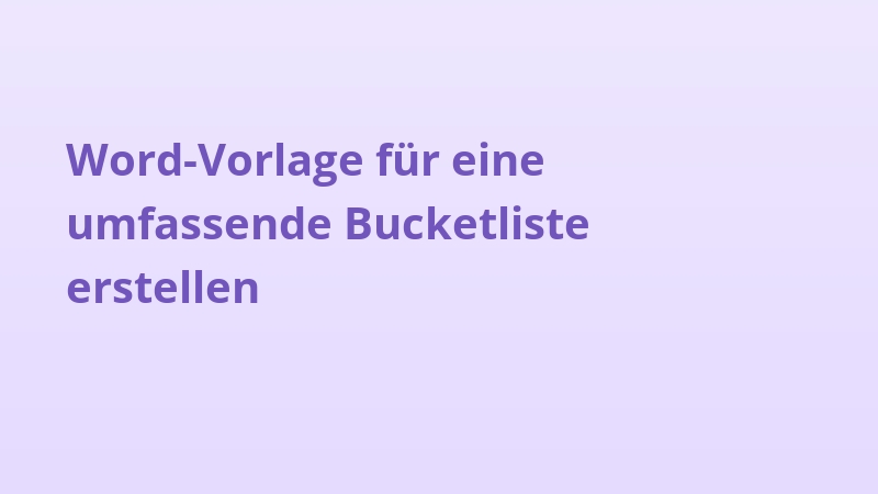 Word-Vorlage für eine umfassende Bucketliste erstellen