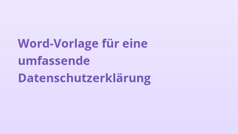 Word-Vorlage für eine umfassende Datenschutzerklärung