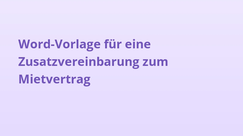 Word-Vorlage für eine Zusatzvereinbarung zum Mietvertrag
