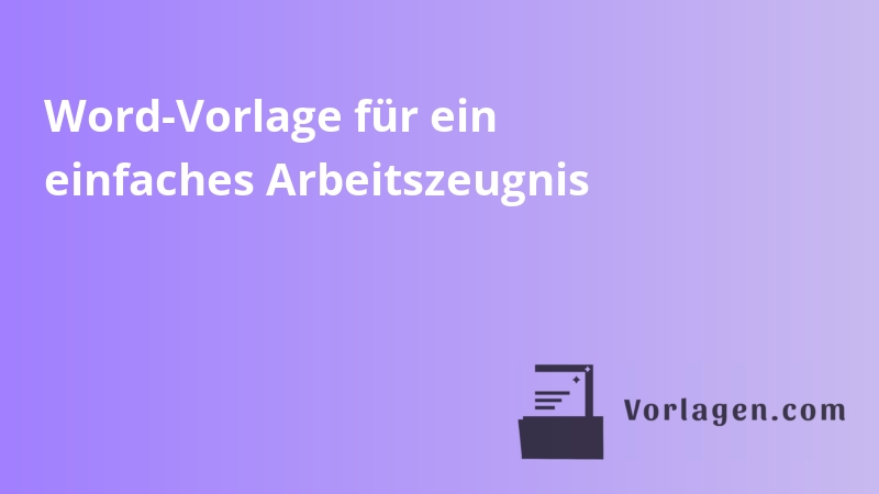 Word-Vorlage für ein einfaches Arbeitszeugnis