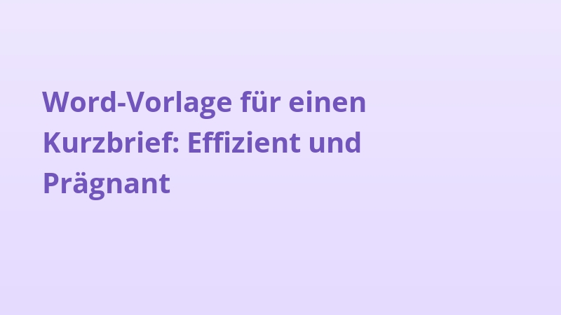 Word-Vorlage für einen Kurzbrief: Effizient und Prägnant
