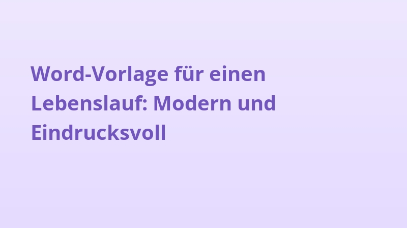 Word-Vorlage für einen Lebenslauf: Modern und Eindrucksvoll