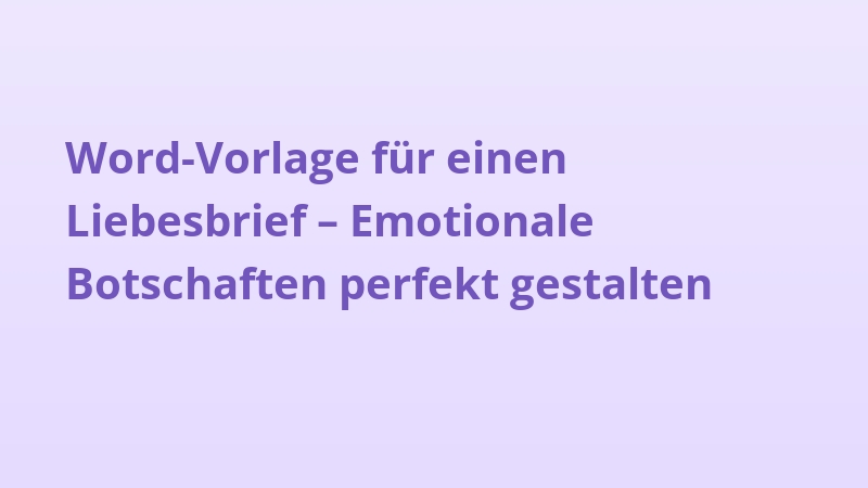 Word-Vorlage für einen Liebesbrief – Emotionale Botschaften perfekt gestalten