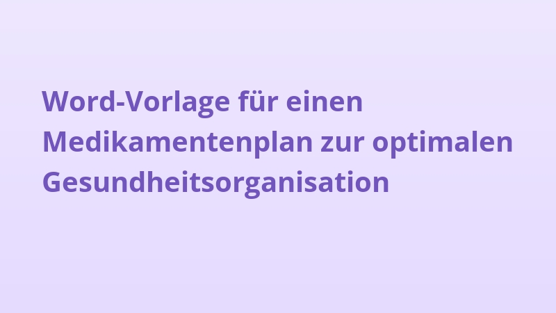 Word-Vorlage für einen Medikamentenplan zur optimalen Gesundheitsorganisation