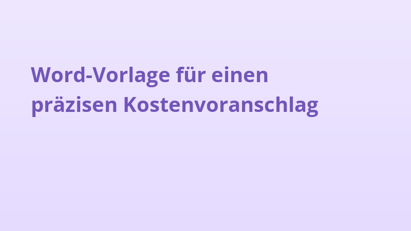 Word-Vorlage für einen präzisen Kostenvoranschlag