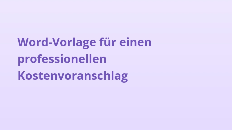 Word-Vorlage für einen professionellen Kostenvoranschlag