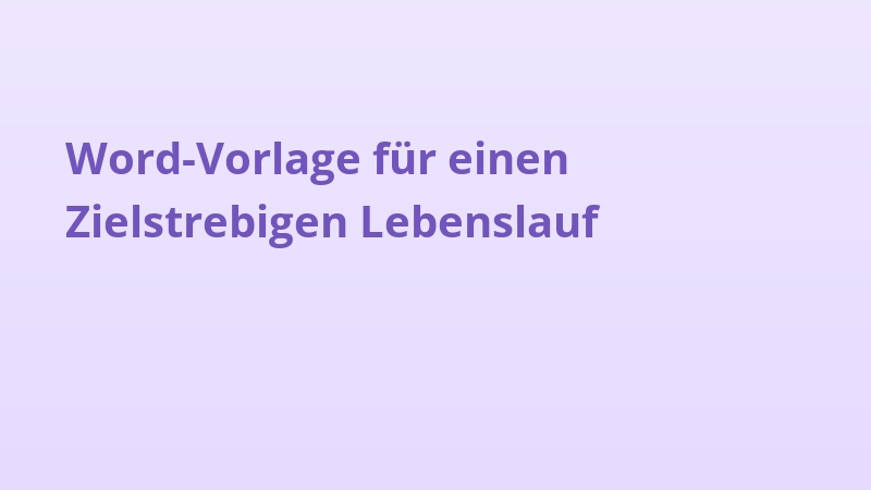 Word-Vorlage für einen Zielstrebigen Lebenslauf