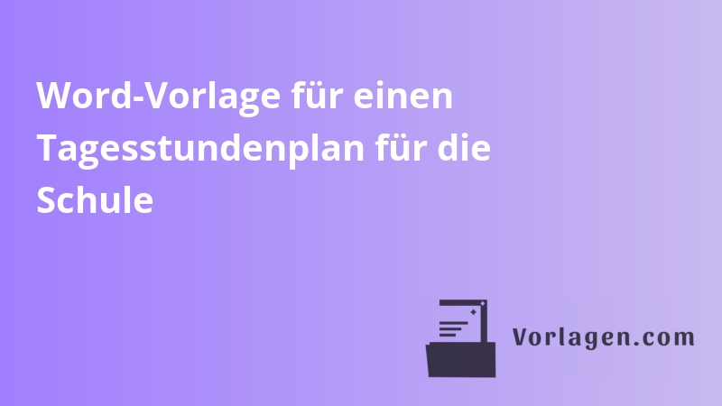 Word-Vorlage für einen Tagesstundenplan für die Schule