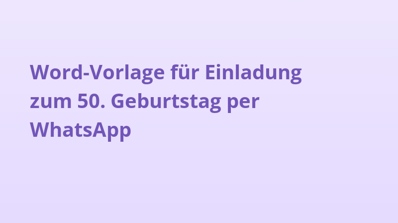 Word-Vorlage für Einladung zum 50. Geburtstag per WhatsApp