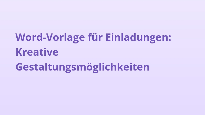 Word-Vorlage für Einladungen: Kreative Gestaltungsmöglichkeiten