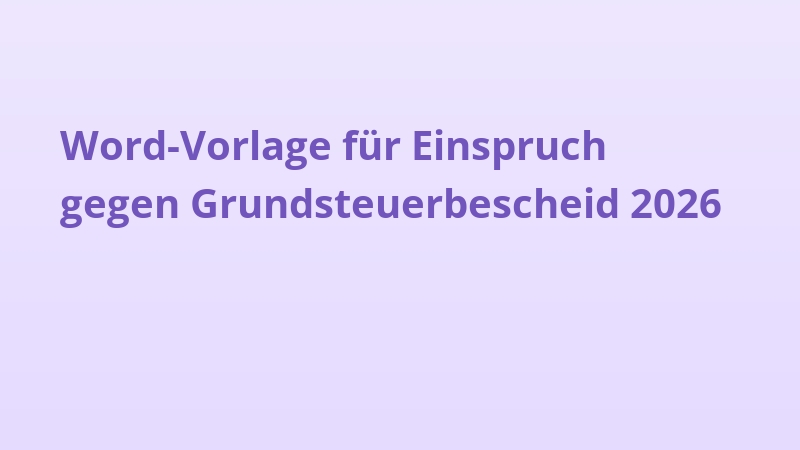 Word-Vorlage für Einspruch gegen Grundsteuerbescheid 2026